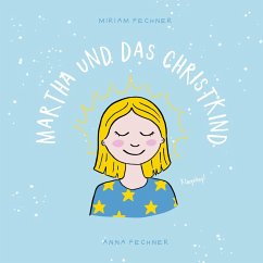 Martha und das Christkind - Fechner, Miriam; Fechner, Anna