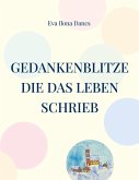 Gedankenblitze die das Leben schrieb Gedankenblitze die das Leben schrieb