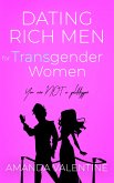 Dating Rich Men for Transgender Women: A Transgender Etiquette Book for Women to Marry a Rich Man (eBook, ePUB)