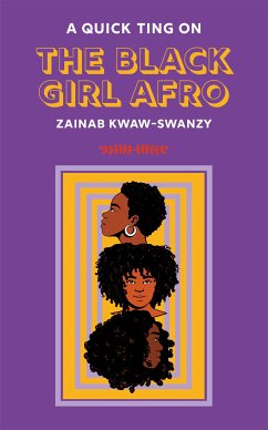 A Quick Ting On: The Black Girl Afro (eBook, ePUB) - Kwaw-Swanzy, Zainab