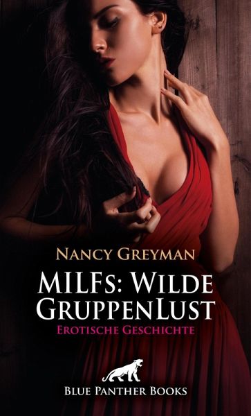 MILFs: Wilde GruppenLust Erotische Geschichte (eBook, ePUB) MILFs: Wilde GruppenLust Erotische Geschichte (eBook, ePUB)