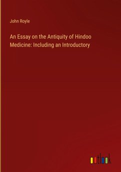 Cover An Essay on the Antiquity of Hindoo Medicine: Including an Introductory