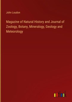 Magazine of Natural History and Journal of Zoology, Botany, Mineralogy, Geology and Meteorology
