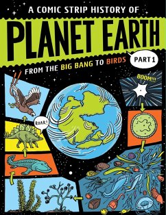 A Comic Strip History of Planet Earth: Part 1 From the Big Bang to Birds - Claybourne, Anna