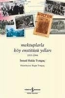 Mektuplarla Köy Enstitüsü Yillari 1935 - 1946 - Hakki Tonguc, Ismail