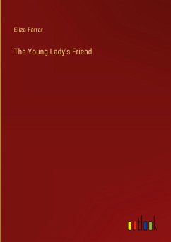 The Young Lady's Friend - Farrar, Eliza