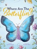 Where Are The Butterflies? Where Are The Butterflies?