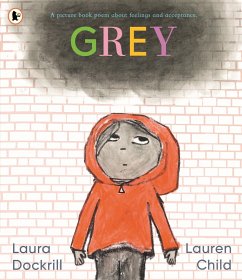 Grey: A picture book poem about feelings and acceptance - Dockrill, Laura