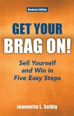 Get Your Brag On! Business Edition Get Your Brag On! Business Edition