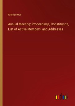Annual Meeting: Proceedings, Constitution, List of Active Members, and Addresses