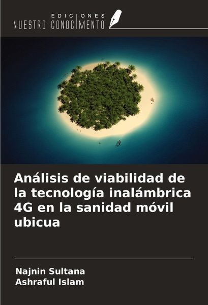 Análisis de viabilidad de la tecnología inalámbrica 4G en la sanidad móvil ubicua Análisis de viabilidad de la tecnología inalámbrica 4G en la sanidad móvil ubicua