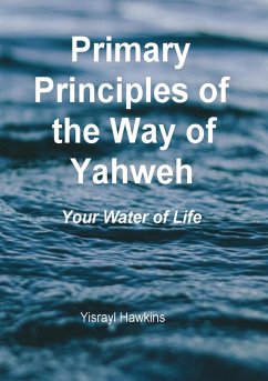 The Primary Principles of the Way of Yahweh - Hawkins, Yisrayl
