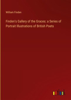 Finden's Gallery of the Graces: a Series of Portrait Illustrations of British Poets