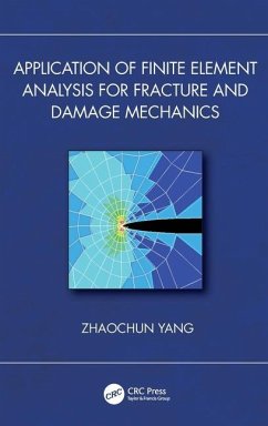 Application of Finite Element Analysis for Fracture and Damage Mechanics - Yang, Zhaochun