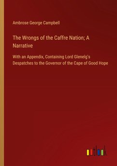 The Wrongs of the Caffre Nation; A Narrative The Wrongs of the Caffre Nation; A Narrative