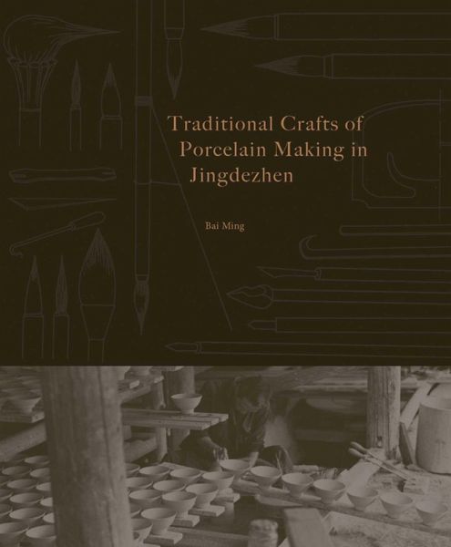 Traditional Crafts of Porcelain Making in Jingdezhen Traditional Crafts of Porcelain Making in Jingdezhen