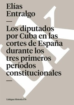 Cover Los diputados por Cuba en las cortes de España durante los tres primeros períodos constitucionales