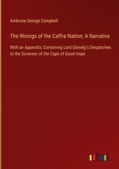 The Wrongs of the Caffre Nation; A Narrative The Wrongs of the Caffre Nation; A Narrative