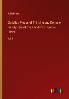 Christian Modes of Thinking and Doing; or, the Mystery of the Kingdom of God in Christ