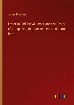 Letter to Earl Fitzwilliam: Upon the Power of Compelling the Assessment of a Church Rate