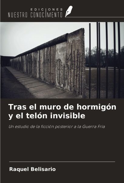 Tras el muro de hormigón y el telón invisible