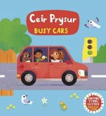 Cyfres Gwthio, Tynnu, Llithro: Ceir Prysur / Busy Cars Cyfres Gwthio, Tynnu, Llithro: Ceir Prysur / Busy Cars