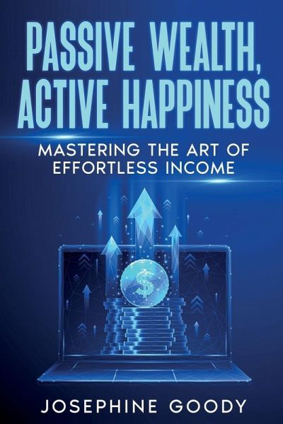 Passive Wealth, Active Happiness Passive Wealth, Active Happiness