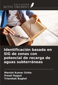 Identificación basada en SIG de zonas con potencial de recarga de aguas subterráneas - Sinha, Manish Kumar; Rajput, Preeti; Baghel, Triambak