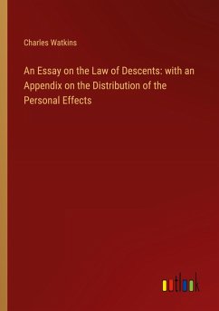 An Essay on the Law of Descents: with an Appendix on the Distribution of the Personal Effects - Watkins, Charles