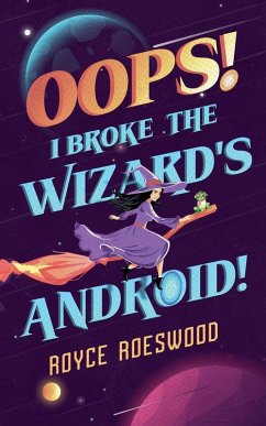 Oops! I Broke the Wizard's Android! - Roeswood, Royce