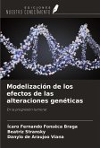 Modelización de los efectos de las alteraciones genéticas Modelización de los efectos de las alteraciones genéticas