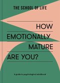 How Emotionally Mature Are You? How Emotionally Mature Are You?