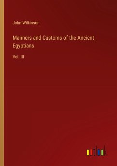 Manners and Customs of the Ancient Egyptians