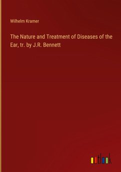 The Nature and Treatment of Diseases of the Ear, tr. by J.R. Bennett - Kramer, Wilhelm