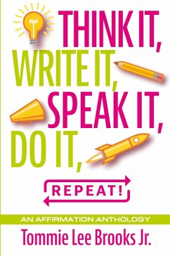 Think it, Write it, Speak it, Do it, Repeat! Think it, Write it, Speak it, Do it, Repeat!