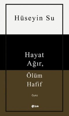 Hayat Agir, Ölüm Hafif - Su, Hüseyin
