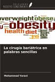 La cirugía bariátrica en palabras sencillas La cirugía bariátrica en palabras sencillas