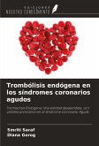 Trombólisis endógena en los síndromes coronarios agudos Trombólisis endógena en los síndromes coronarios agudos