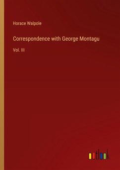 Correspondence with George Montagu - Walpole, Horace