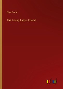 The Young Lady's Friend - Farrar, Eliza