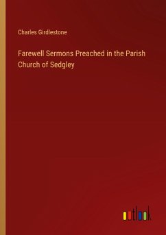 Farewell Sermons Preached in the Parish Church of Sedgley - Girdlestone, Charles