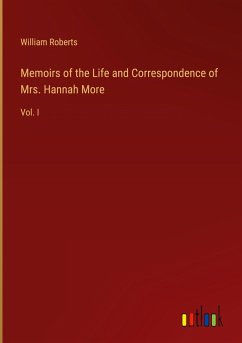 Memoirs of the Life and Correspondence of Mrs. Hannah More