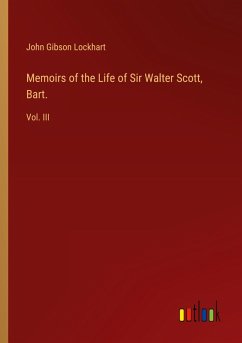 Memoirs of the Life of Sir Walter Scott, Bart. - Lockhart, John Gibson