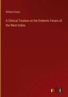 Cover A Clinical Treatise on the Endemic Fevers of the West Indies