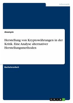 Herstellung von Kryptowährungen in der Kritik. Eine Analyse alternativer Herstellungsmethoden