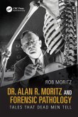 Dr. Alan R. Moritz and Forensic Pathology