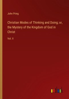 Christian Modes of Thinking and Doing; or, the Mystery of the Kingdom of God in Christ