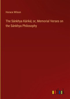 The Sánkhya Káriká; or, Memorial Verses on the Sánkhya Philosophy