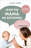 ¡Por Fin Mamá Me Entiende! / Finally, Mommy Understands Me!