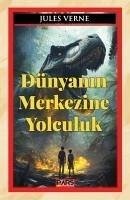 Dünyanin Merkezine Yolculuk - Verne, Jules